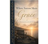 Where Sorrow Meets Grace: A Devotional Journal for the Grieving