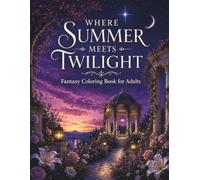 Where Summer Meets Twilight: A Fantasy Coloring Journey Through Enchanted Worlds and Timeless Legends