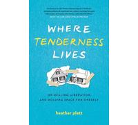 Where Tenderness Lives: On Healing, Liberation, and Holding Space for Oneself