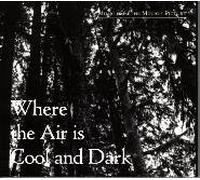 Where the Air is Cool and Dark