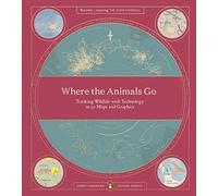 Where The Animals Go: Tracking Wildlife with Technology in 50 Maps and Graphics