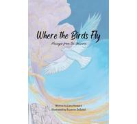 Where The Birds Fly: Messages from the Universe