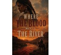 Where The Blood Meets The River