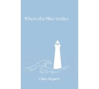 Where the Blue Settles: poems on waiting, loss, and what lingers