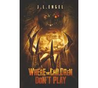 Where the Children Don't Play: A Supernatural Thriller