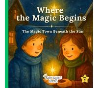 Where the Christmas Magic Begins vol. 1: A Holiday Illustrated Bedtime Story for Kids Ages