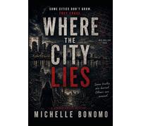 WHERE THE CITY LIES: A Psychological Thriller