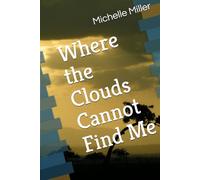 Where the Clouds Cannot Find Me