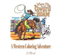 Where The Cowgirls Roam: A Western Coloring Adventure: Coloring Book for Kids Teens & Adults - 50 Western Themed Illustrations with Inspirational ... Relief, Relaxation, and Self Expression