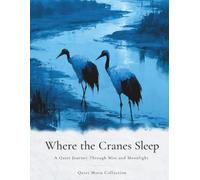 Where the Cranes Sleep: A Quiet Journey Through Mist and Moonlight