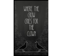 where the crow cries for the clown
