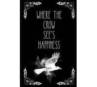 where the crow see's happiness