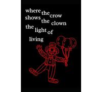 where the crow shows the clown the light of living