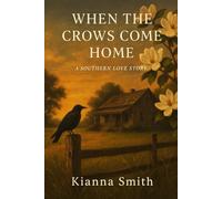 Where the Crows Come Home: A Southern Love Story