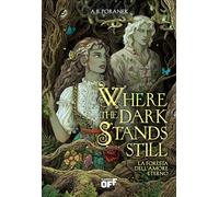Where the dark stands still. La foresta dell'amore eterno - Poranek A. B.