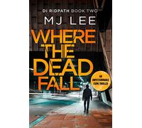M J Lee – Where The Dead Fall – Un thriller poliziesco avvincente – Tascabile