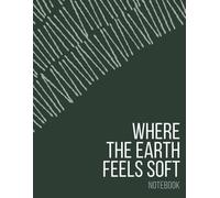 WHERE THE EARTH FEELS SOFT -GRID NOTEBOOK