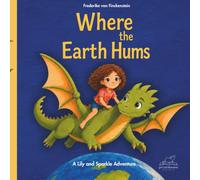 Where The Earth Hums: A Lily and Sparkle Adventure