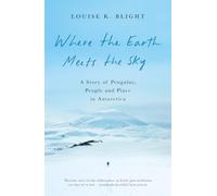 Where the Earth Meets the Sky: Penguins, People and Place in Antarctica