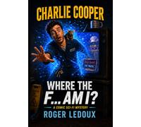 Where the F... am I?: Charlie Cooper Book 1