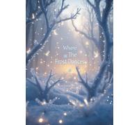 Where the Frost Dances: Tiny Lights Beneath the Frozen Branches (part of the Winter Moments Series) ( 7" x 10" - near B5 format)