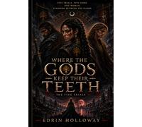 WHERE THE GODS KEEP THEIR TEETH: The Five Trials