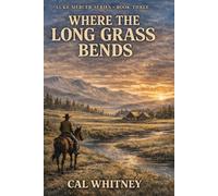 Where the Grass Bends: An American Frontier Novel: 3