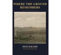 Where the Ground Remembers: Book Three of the Lights Trilogy