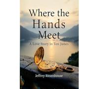 Where the Hands Meet: A Love Story in Ten Junes