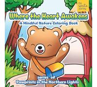 Where the Heart Awakens: A Story Coloring Book with Nova for Adults & Teens - Mindful Nature Coloring Book for Relaxation - A gentle Adventure under the Northern Lights