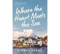 Where the Heart Meets the Sea: A Novel
