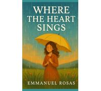 Where the Heart Sings: Parables for Finding Joy - Even on Cloudy Days