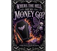 Where the Hell Did My Money Go?: A Budget Planner & Monthly Bill Organizer