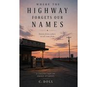 Where the highway forgets our names: Stories from a place we all know