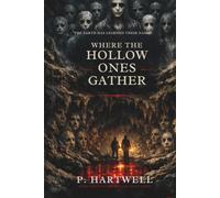 Where the Hollow Ones Gather: The earth has learned their names.
