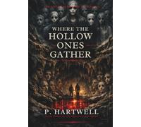Where the Hollow Ones Gather: The earth has learned their names.: 3