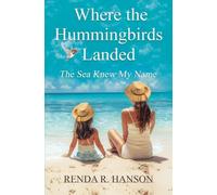 Where the Hummingbirds Landed - The Sea Knew My Name