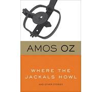 Where the Jackals Howl: And Other Stories - Oz Amos