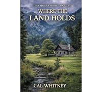 Where The Land Holds: An American Frontier Novel: 2
