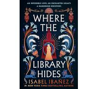 Where the Library Hides: the achingly romantic, lush sequel to What the River Knows: 2