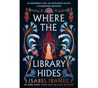 Where the Library Hides: the achingly romantic, lush sequel to What the River Knows