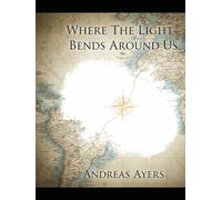 Where The Light Bends Around Us