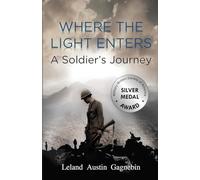 WHERE THE LIGHT ENTERS, A SOLDIER'S JOURNEY