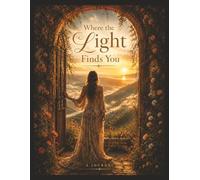 Where the Light Finds You: A Journal for Reflection, Growth, and New Beginnings