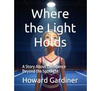Where the Light Holds: A Story About Confidence Beyond the Spotlight