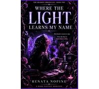 Where the Light Learns My Name: She found a reason to stay. Now she has to learn how to live.