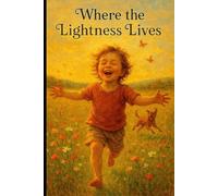 Where The Lightness Lives