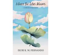 Where The Lotus Blooms: A collection of short stories