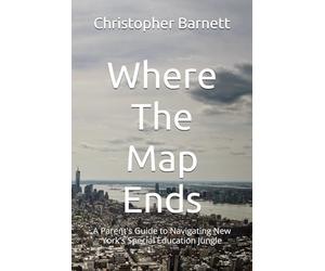 Where The Map Ends: A Parent's Guide to Navigating New York's Special Education Jungle