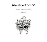 Where the Mask Falls Off: Transparent Simplicity in Nonduality
